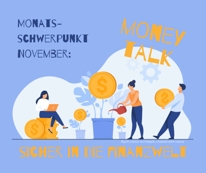 Monatsschwerpunkt November: Money Talk; Bild mit blauem Hintergrund mit gelben Schriftzurg "Money Talk Sicher in die Welt der Finanzen"